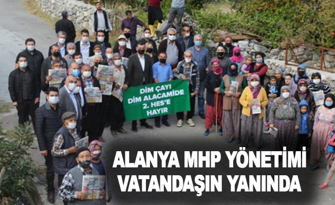 Alanya MHP Yönetimi vatandaşın yanında