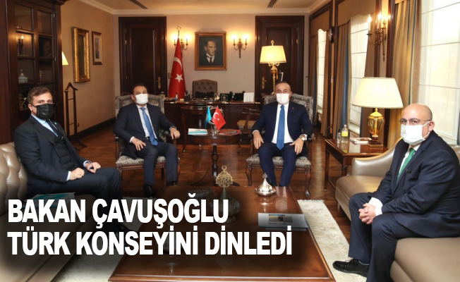 Bakan Çavuşoğlu, Türk Konseyi'ni dinledi
