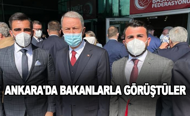 Ankara'da Bakanlarla görüştüler