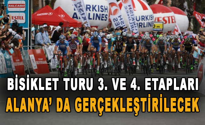 Bisiklet Turu 3. ve 4. etapları Alanya’ da gerçekleştirilecek