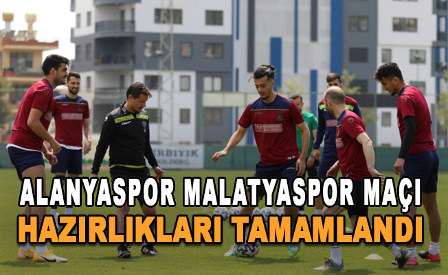 Alanyaspor, Malatyaspor maçı hazırlıklarını tamamladı