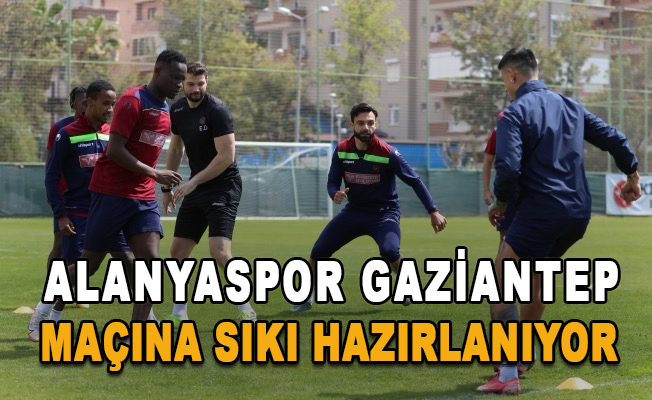 Alanyaspor, Gaziantep maçına sıkı hazırlanıyor