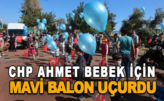 CHP Ahmet bebek için mavi balon uçurdu