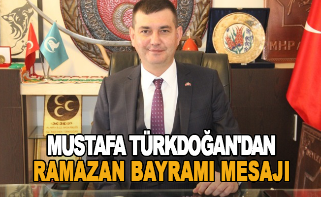 Mustafa Türkdoğan'dan Ramazan Bayramı mesajı