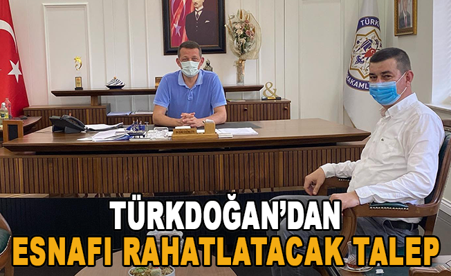 Türkdoğan’dan esnafı rahatlatacak talep