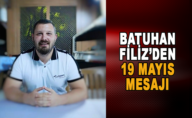 Batuhan Filiz'den 19 Mayıs mesajı