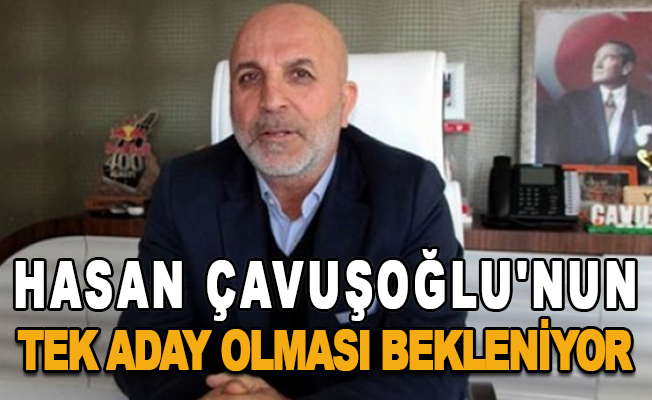 Hasan Çavuşoğlu'nun tek aday olması bekleniyor