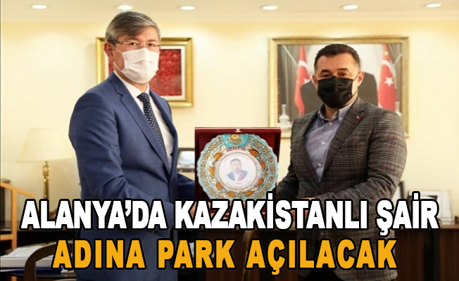 Alanya’da Kazakistanlı şair adına park açılacak
