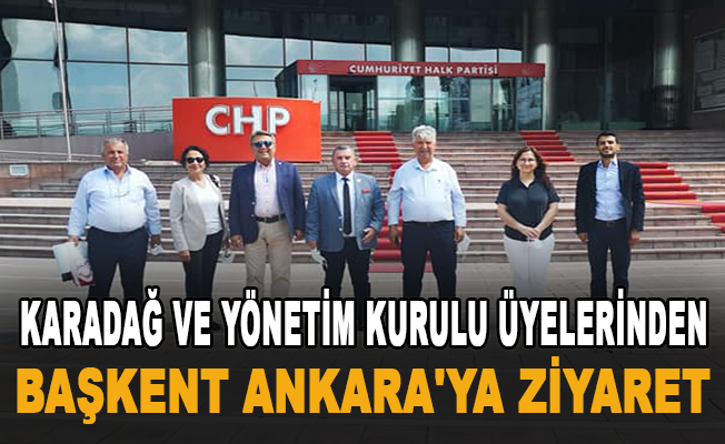 Karadağ ve yönetim kurulu üyelerinden başkent Ankara'ya ziyaret