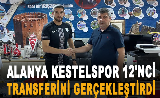 Alanya Kestelspor 12'nci transferini gerçekleştirdi