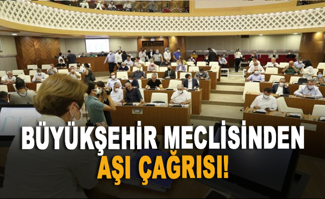 Antalya Büyükşehir Meclisinden aşı çağrısı!