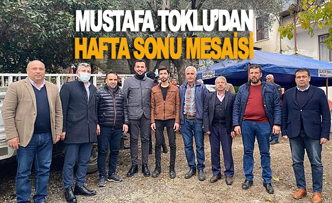 Mustafa Toklu’dan yoğun hafta sonu mesaisi
