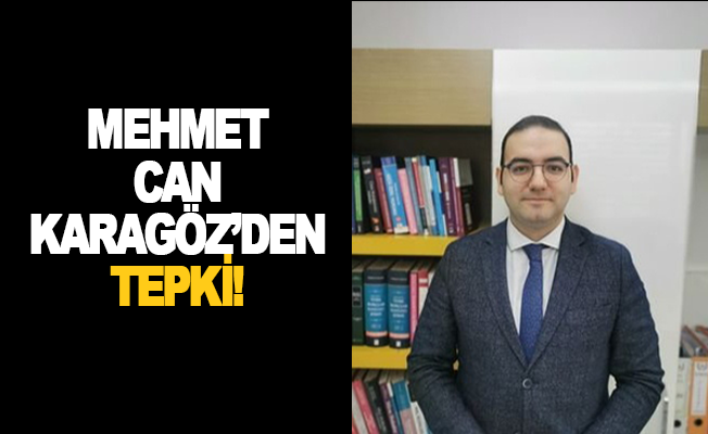 Mehmet Can Karagöz'den tepki!