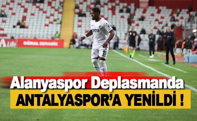 Alanyaspor deplasmanda Antalyaspor'a yenildi