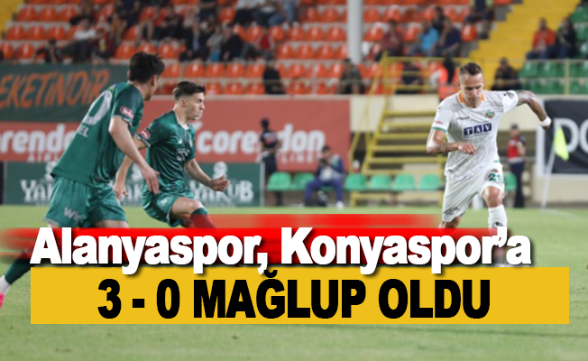 Alanyaspor, Konyaspor'a 3-0 mağlup oldu