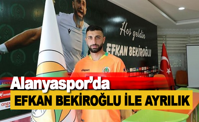 Alanyaspor'da Efkan Bekiroğlu ile ayrılık yaşandı
