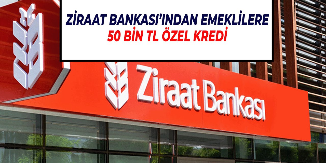 Ziraat Bankası’ndan Emeklilere Özel 50.000 TL Avantajlı Kredi