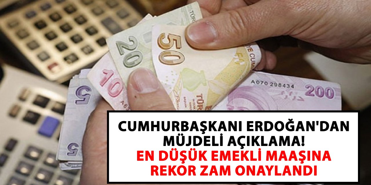 Cumhurbaşkanı Erdoğan'dan müjdeli açıklama! En düşük emekli maaşına rekor zam onaylandı