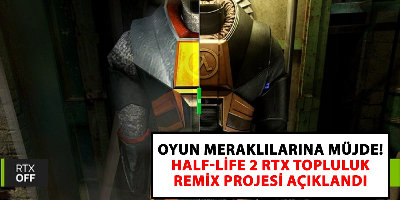 Oyun meraklılarına müjde! Half-Life 2 RTX topluluk Remix Projesi açıklandı