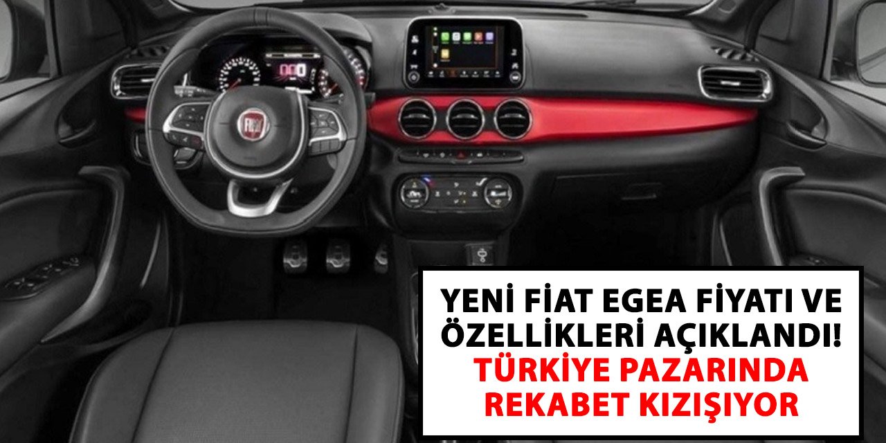 Yeni Fiat Egea fiyatı ve özellikleri açıklandı! Türkiye pazarında rekabet kızışıyor