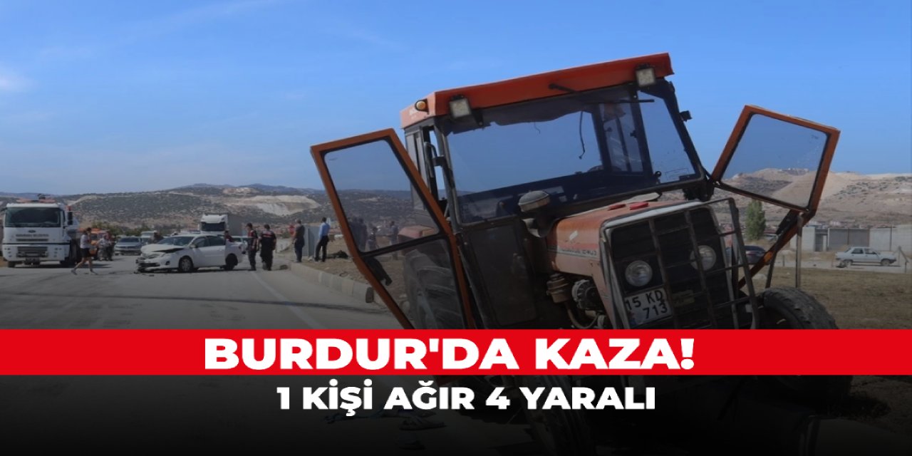 Burdur'da kaza! 1 kişi ağır 4 yaralı