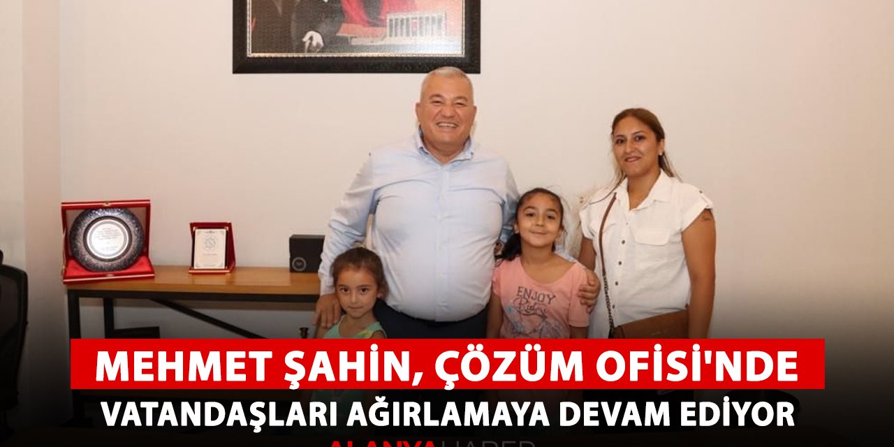 Alanya Belediye Başkan Adayı Mehmet Şahin, Çözüm Ofisi'nde günde 70'ten fazla ziyaretçiyle buluşuyor