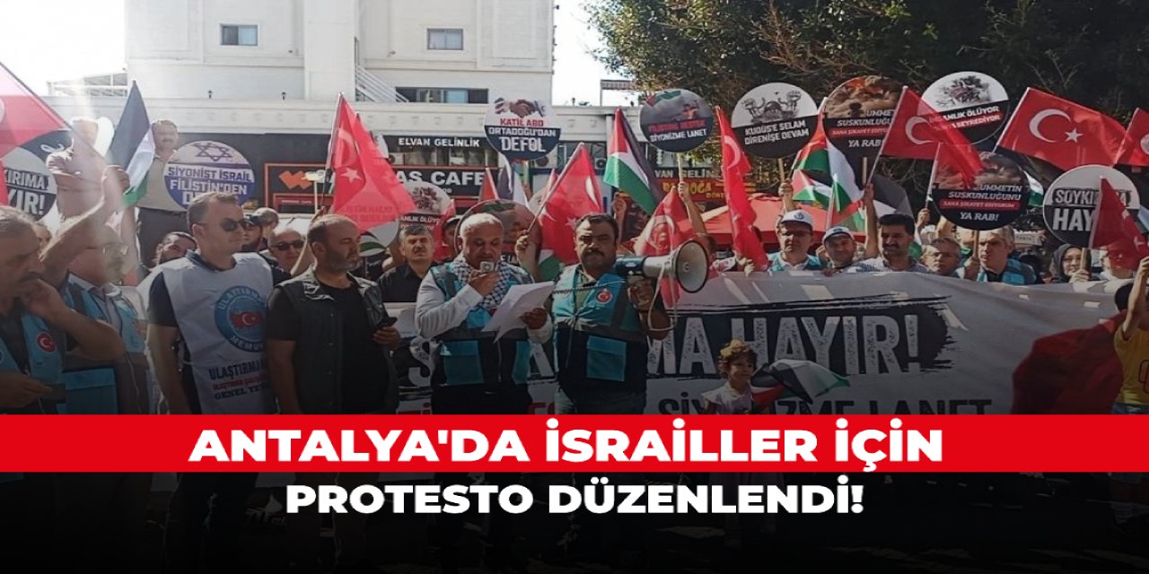 Antalya'da İsrailler için protesto düzenlendi!