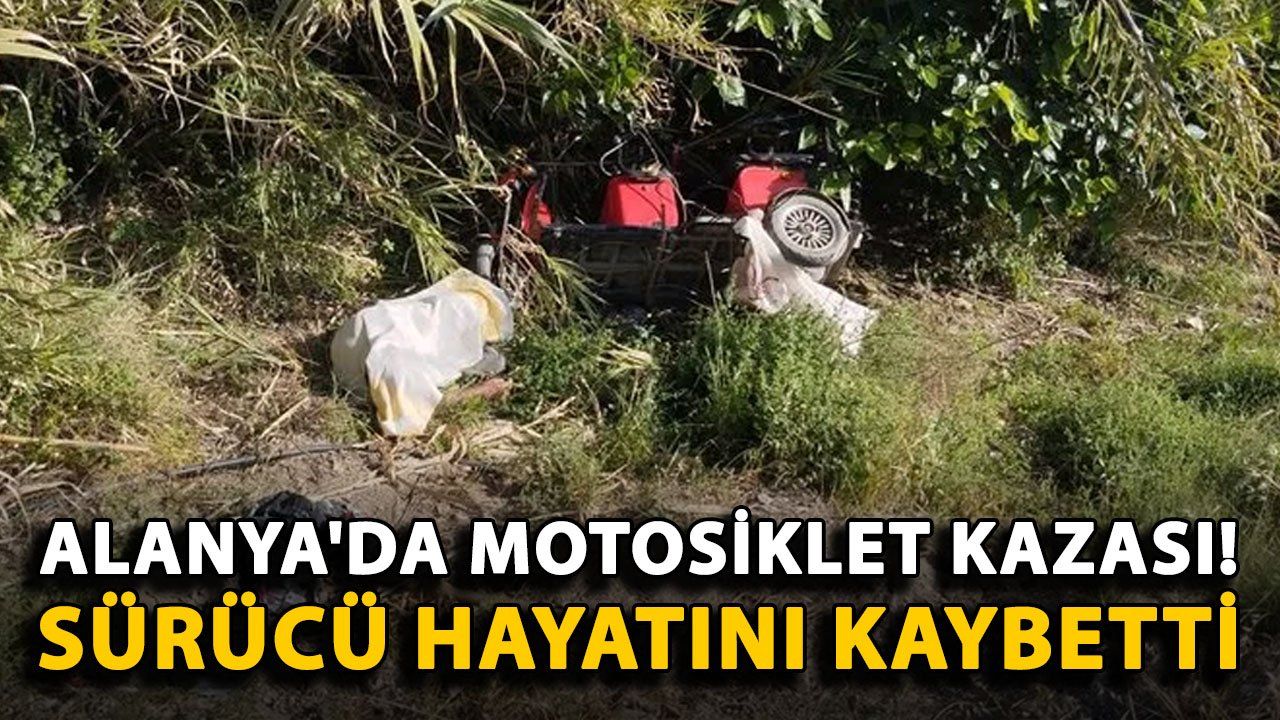 Alanya'da Motosiklet Kazası: Bir Sürücü Hayatını Kaybetti