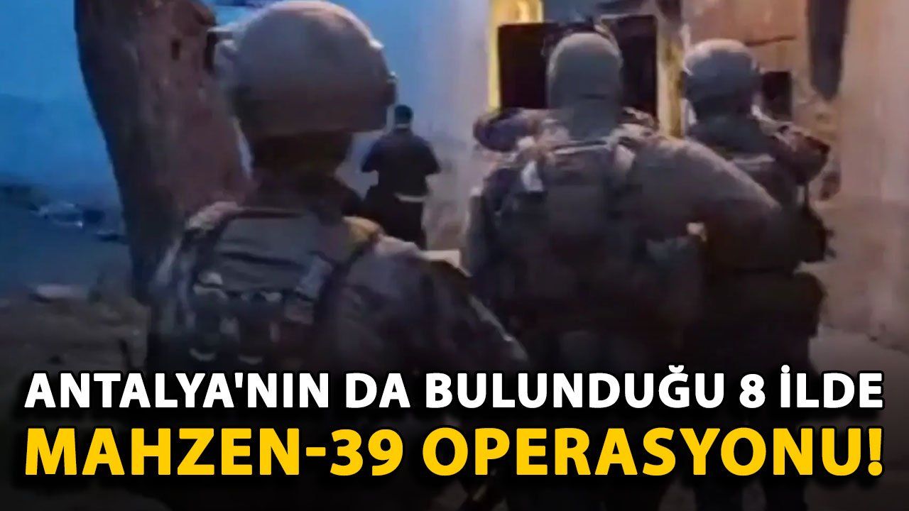 Mahzen-39 Operasyonu 8 İlde Gerçekleştirildi: Antalya da Hedefler Arasında