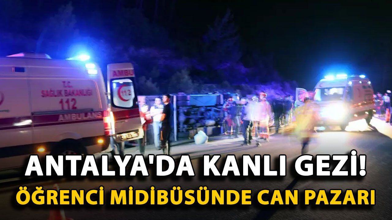 Antalya'da Öğrenci Midibüsünde Meydana Gelen Kaza Can Pazarına Sebep Oldu