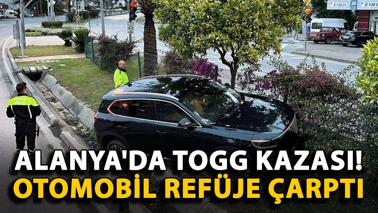 Alanya'da TOGG Otomobili Refüje Çarparak Kaza Yaptı
