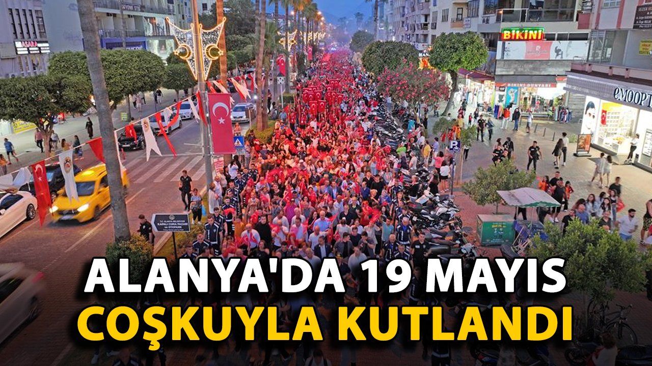 Alanya'da 19 Mayıs Kutlamaları Coşkuyla Gerçekleşti