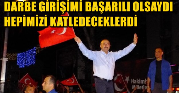 Çavuşoğlu: "Hepimizi Katledeceklerdi"