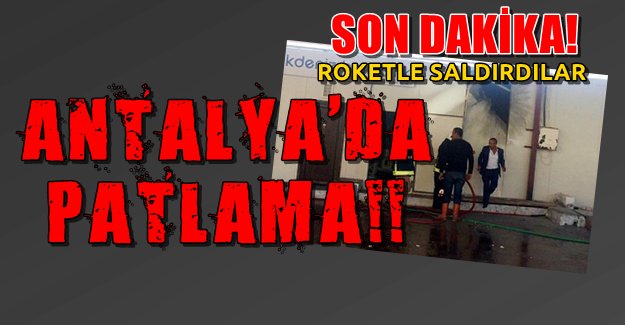 Antalya'da Roketli ve Bombalı Saldırı