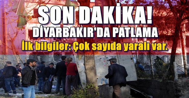Son dakika: Diyarbakır'da Patlama