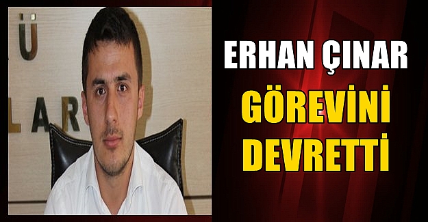 Son Dakika: Erhan Çınar Görevi Devretti