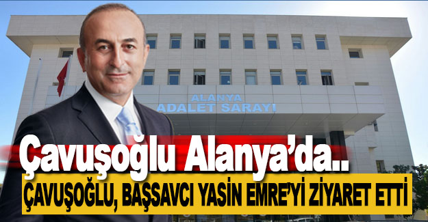 Çavuşoğlu, Başsavcı Yasin Emre'yi Ziyaret Etti