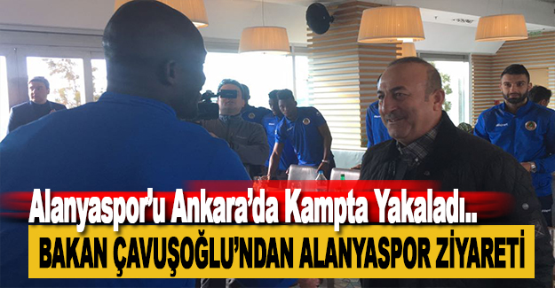 Çavuşoğlu, Alanyaspor'u Kampta Ziyaret Etti