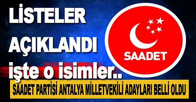 Saadet Partisi Antalya Milletvekili Adayları Belli Oldu