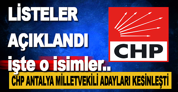 CHP Antalya Milletvekili Adayları Belli Oldu
