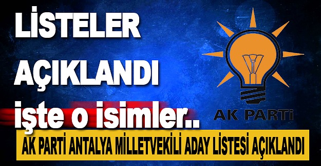 Ak Parti Antalya Milletvekili Aday Listesi Açıklandı