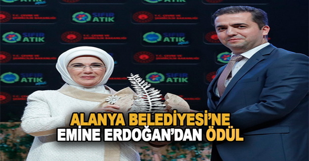 Alanya Belediyesi Emine Erdoğan'dan Ödül Aldı
