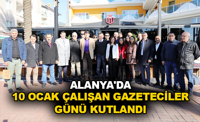 Alanya'da 10 Ocak Çalışan Gazeteciler Günü kutlandı