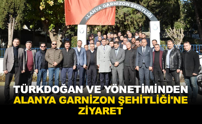 Türkdoğan ve yönetiminden Alanya Garnizon Şehitliği'ne ziyaret