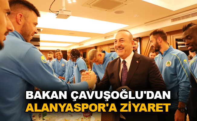 Bakan Çavuşoğlu'dan Alanyaspor'a ziyaret
