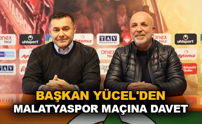 Başkan Yücel’den Malatyaspor maçına davet