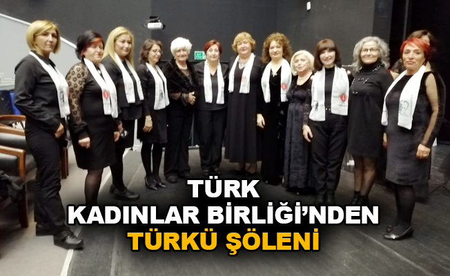 Türk Kadınlar Birliği'nden Türkü Şöleni