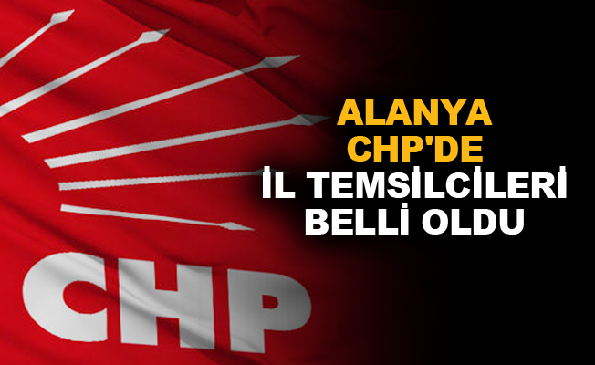 Alanya CHP’de il temsilcileri belli oldu