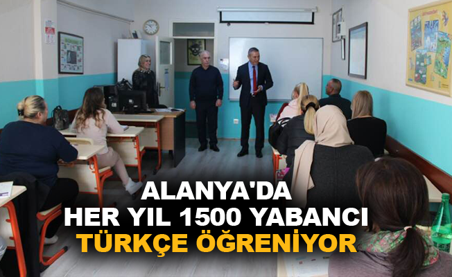 Alanya’da her yıl 1500 yabancı Türkçe öğreniyor