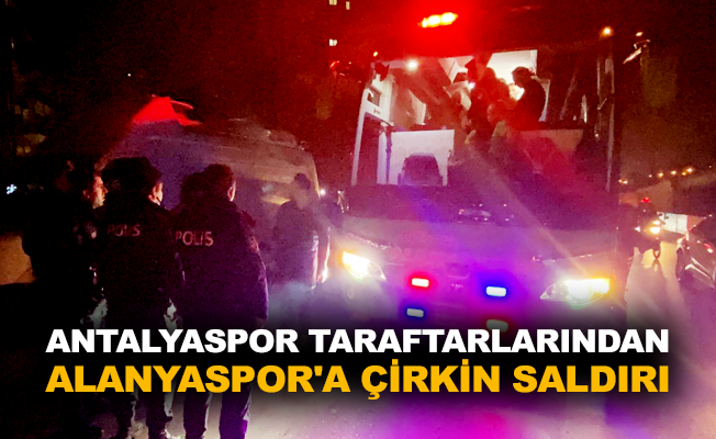 Antalyaspor taraftarlarından Alanyaspor'a çirkin saldırı